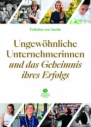 Felicitas Aretin - Ungewöhnliche Unternehmerinnen und das Geheimnis ihres Erfolgs - Elisabeth Sandmann